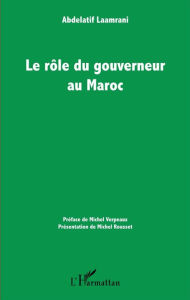 Title: Le rôle du gouverneur au Maroc, Author: Abdelatif Laamrani