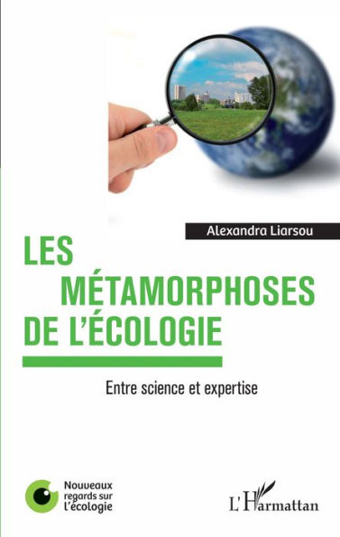 Les métamorphoses de l'écologie: Entre science et expertise