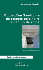 Title: Étude d'un Syndrome de relance originaire en cours de coma, Author: Anne Vernet-Sévenier
