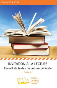 Title: Invitation à la lecture (Tome 2): Recueil de textes de culture générale, Author: Vincent Plauchu