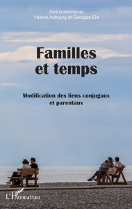Title: Familles et temps: Modification des liens conjugaux et parentaux, Author: Valérie Aubourg