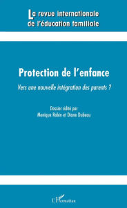 Title: Protection de l'enfance: Vers une nouvelle intégration des parents ?, Author: Diane Dubeau