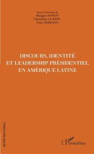Title: Discours, Identité et Leadership présidentiel en Amérique Latine, Author: Morgan Donot