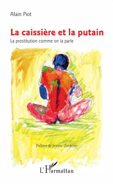 La caissière et la putain: La prostitution comme on la parle