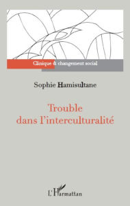 Title: Trouble dans l'interculturalité, Author: Sophie Hamisultane