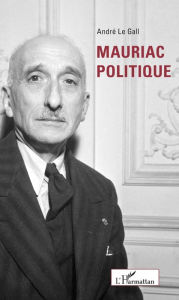 Title: Mauriac politique, Author: André Le Gall
