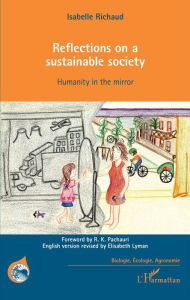 Title: Reflections on a sustainable society: Humanity in the mirror, Author: Isabelle Richaud