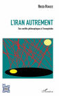 L'Iran autrement: Des conflits philosophiques à l'iconophobie