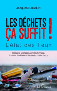 Title: Les déchets ça suffit: L'état des lieux, Author: Jacques Exbalin