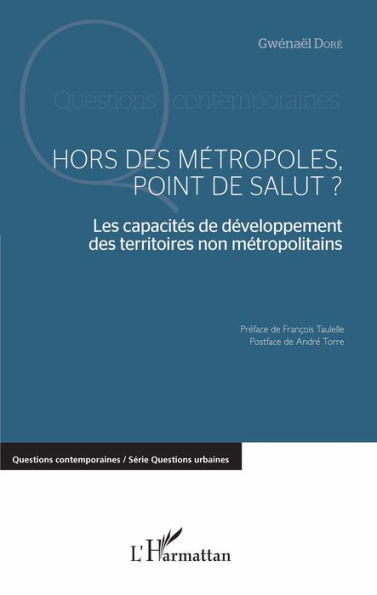 Hors des métropoles, point de salut ?: Les capacités de développement des territoires non métropolitains