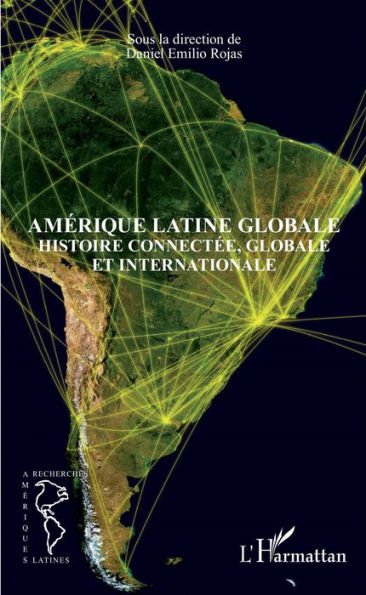 Amérique latine globale: Histoire connectée, globale et internationale