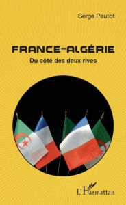 Title: France-Algérie: Du côté des deux rives, Author: Serge Pautot