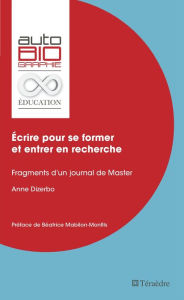 Title: Écrire pour se former et entrer en recherche: Fragments d'un journal de Master, Author: Anne Dizerbo