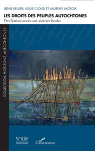 Title: Les droits des peuples autochtones: Des Nations unies aux sociétés locales, Author: Leslie Cloud
