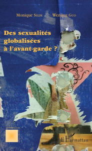 Title: Des sexualités globalisées à l'avant-garde ?, Author: Monique Selim