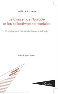 Title: Le conseil de l'Europe et les collectivités territoriales: Contribution à l'étude de l'autonomie locale, Author: Vasiliki Kalimeri