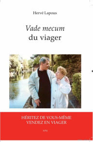 Title: Vade mecum du viager: Héritez de vous-mêmes, vendez en viager, Author: Hervé Lapous