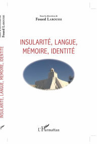 Title: Insularité, langue, mémoire, identité, Author: Foued Laroussi