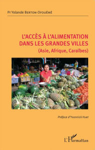 Title: L'accès à l'alimentation dans les grandes villes (Asie, Afrique, Caraïbes), Author: Yolande Berton-Ofoueme