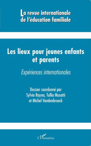 Title: Les lieux pour jeunes enfants et parents: Expériences internationales, Author: Editions L'Harmattan