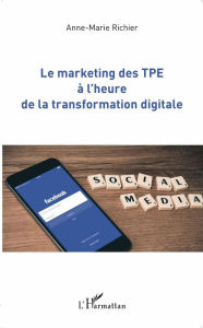 Title: Le marketing des TPE à l'heure de la transformation digitale, Author: Anne-Marie Richier