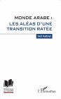 Monde arabe : les aléas d'une transition ratée