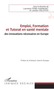 Title: Emploi, Formation et Tutorat en santé mentale : des innovations nécessaires en Europe, Author: Laurence Fond-Harmant