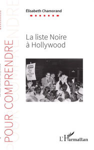 Title: La liste noire à Hollywood, Author: Elisabeth Chamorand