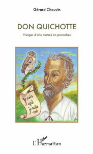 Title: Don Quichotte: Visages d'une morale en proverbes, Author: Gérard Chauvin