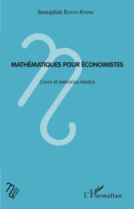 Title: Mathématiques pour économistes: Cours et exercices résolus, Author: Beaujolais Bofoya Komba