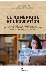 Title: Le numérique et l'éducation: L'intégration des technologies de l'information et de la communication dans les pédagogies actives, Author: Yan Raymond