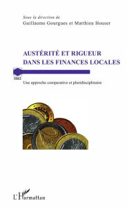 Title: Austérité et rigueur dans les finances locales: Une approche comparative et pluridisciplinaire, Author: Matthieu Houser