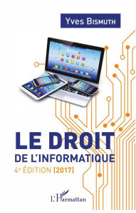 Title: Le droit de l'informatique: 4e édition (2017), Author: Yves Bismuth