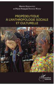 Title: Propédeutique à l'anthropologie sociale et culturelle, Author: Mbonji Edjenguèlè