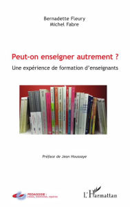 Title: Peut-on enseigner autrement ?: Une expérience de formation d'enseignants, Author: Michel Fabre