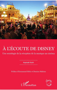 Title: À l'écoute de Disney: Une sociologie de la réception de la musique au cinéma, Author: Raphaël Roth