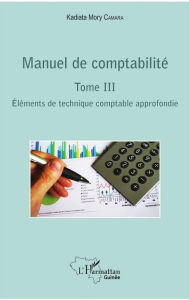 Title: Manuel de comptabilité Tome III: Eléments de technique comptable approfondie, Author: Kadiata Mory Camara