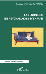Title: La technique en psychanalyse d'enfant, Author: Cléopâtre Athanassiou-Popesco