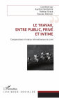 Le travail, entre public, privé et intime: Comparaisons et enjeux internationaux du <em>care</em>