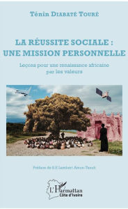 Title: La réussite sociale : une mission personnelle, Author: Ténin Diabaté Touré