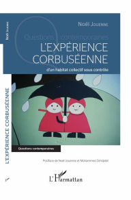 Title: L'expérience corbuséenne d'un habitat collectif sous contrôle, Author: Noël Jouenne