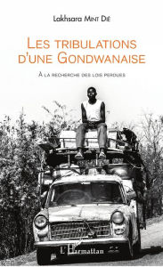 Title: Les tribulations d'une Gondwanaise: A la recherche des lois perdues, Author: Lakhsara Mint Dié