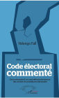 Code électoral commenté: De la nécessité d'un outil efficient de lecture des normes et procédures électorales