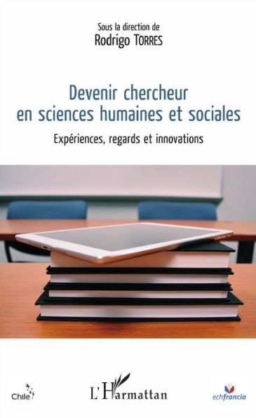 Devenir chercheur en sciences humaines et sociales: Expériences, regards et innovations