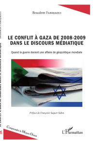 Title: Le conflit à Gaza de 2008-2009 dans le discours médiatique: Quand la guerre devient une affaire de géopolitique mondiale, Author: Boualem Fardjaoui