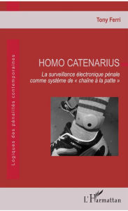 Title: Homo Catenarius: La surveillance électronique pénale comme système de 