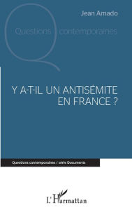 Title: Y a-t-il un antisémite en France ?, Author: Jean Amado