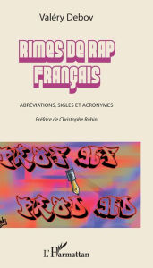 Title: Rimes de rap français: Abréviations, sigles et acronymes, Author: Valéry Debov