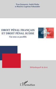 Title: Droit pénal français et droit pénal suisse: Une mise en parallèle, Author: Yvan Jeanneret