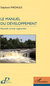 Title: Le manuel du développement: Nouvelle version augmentée, Author: Stéphane Madaule